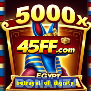 betrayal of dignity pt br